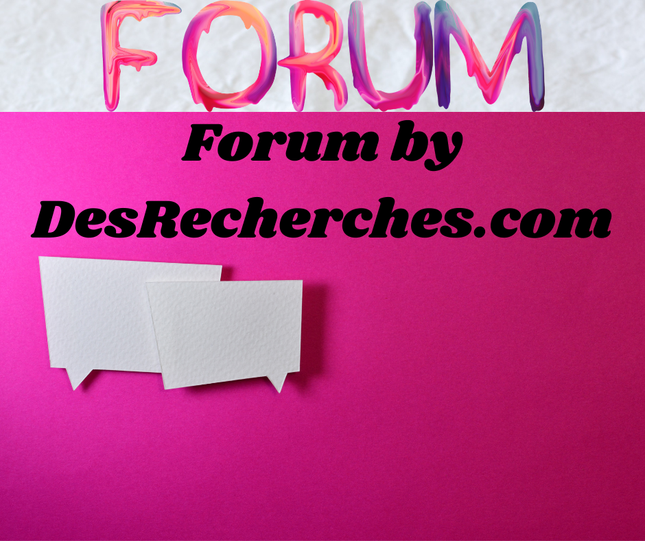 Forum by DesRecherches.com