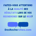 Faites vous attentions a la qualite des resultats lors de vos recherches sur le web