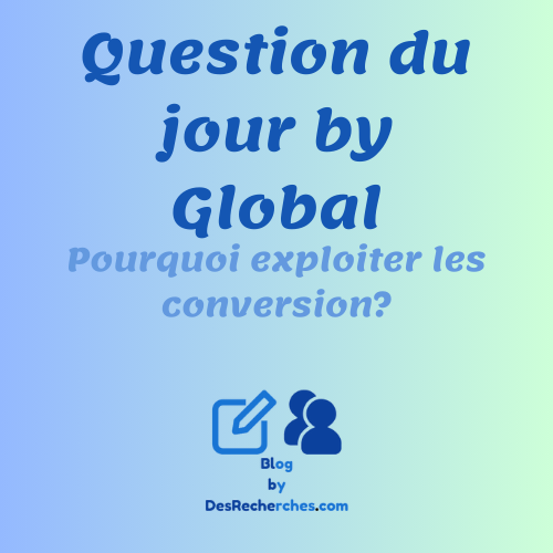 QJG: Pourquoi exploiter les conversion? | NewSearch by DesRecherches.com